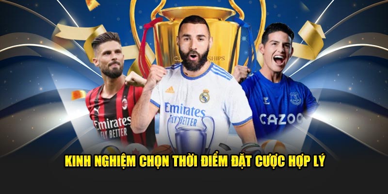 Kinh nghiệm lựa chọn thời điểm tham gia cược hợp lý