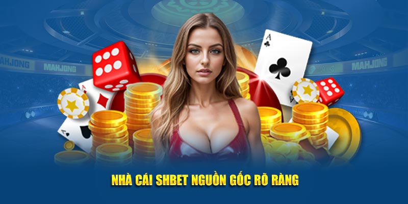 Nhà cái SHBET nguồn gốc rõ ràng